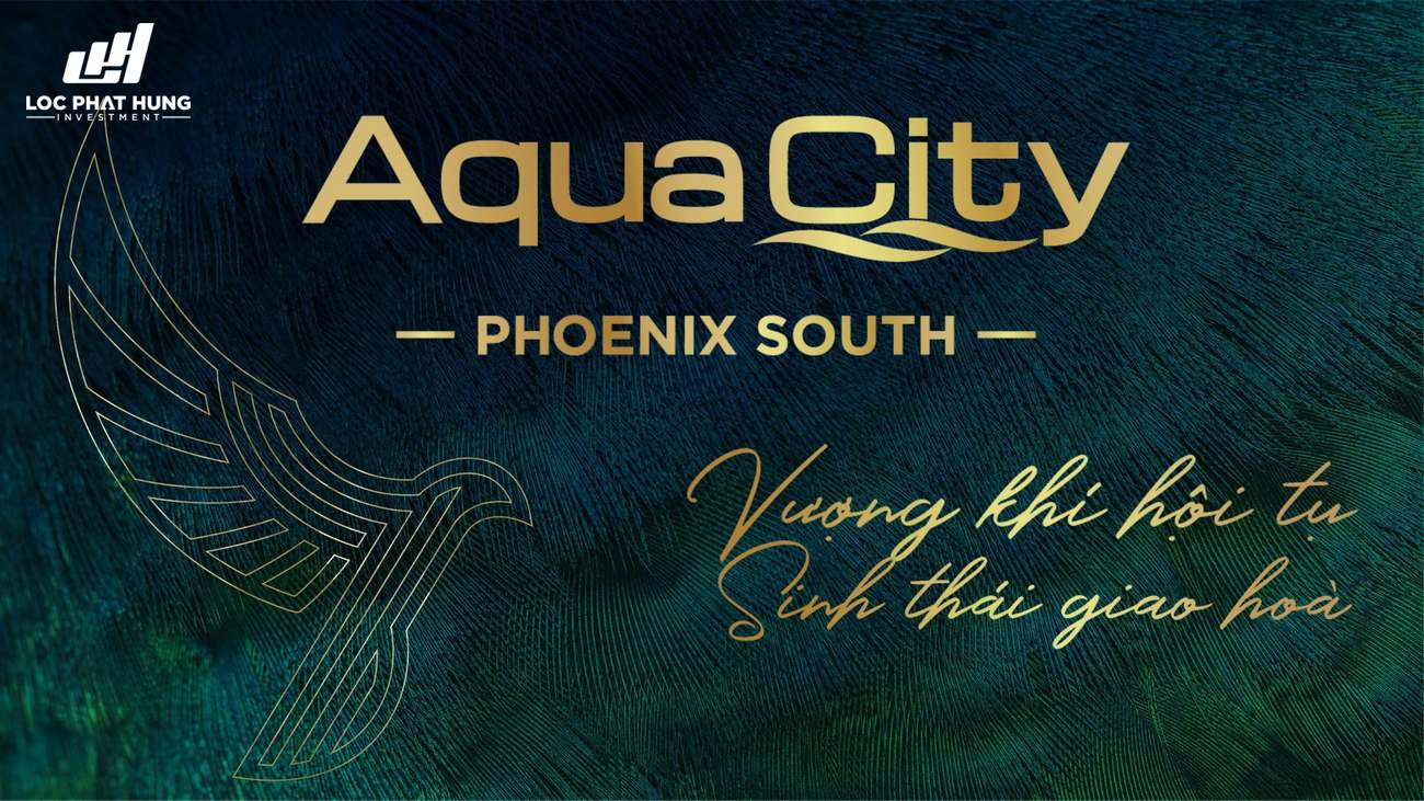 Aqua City The Phoenix South Vượng Khí Hội Tụ - Sinh Thái Giao Hòa