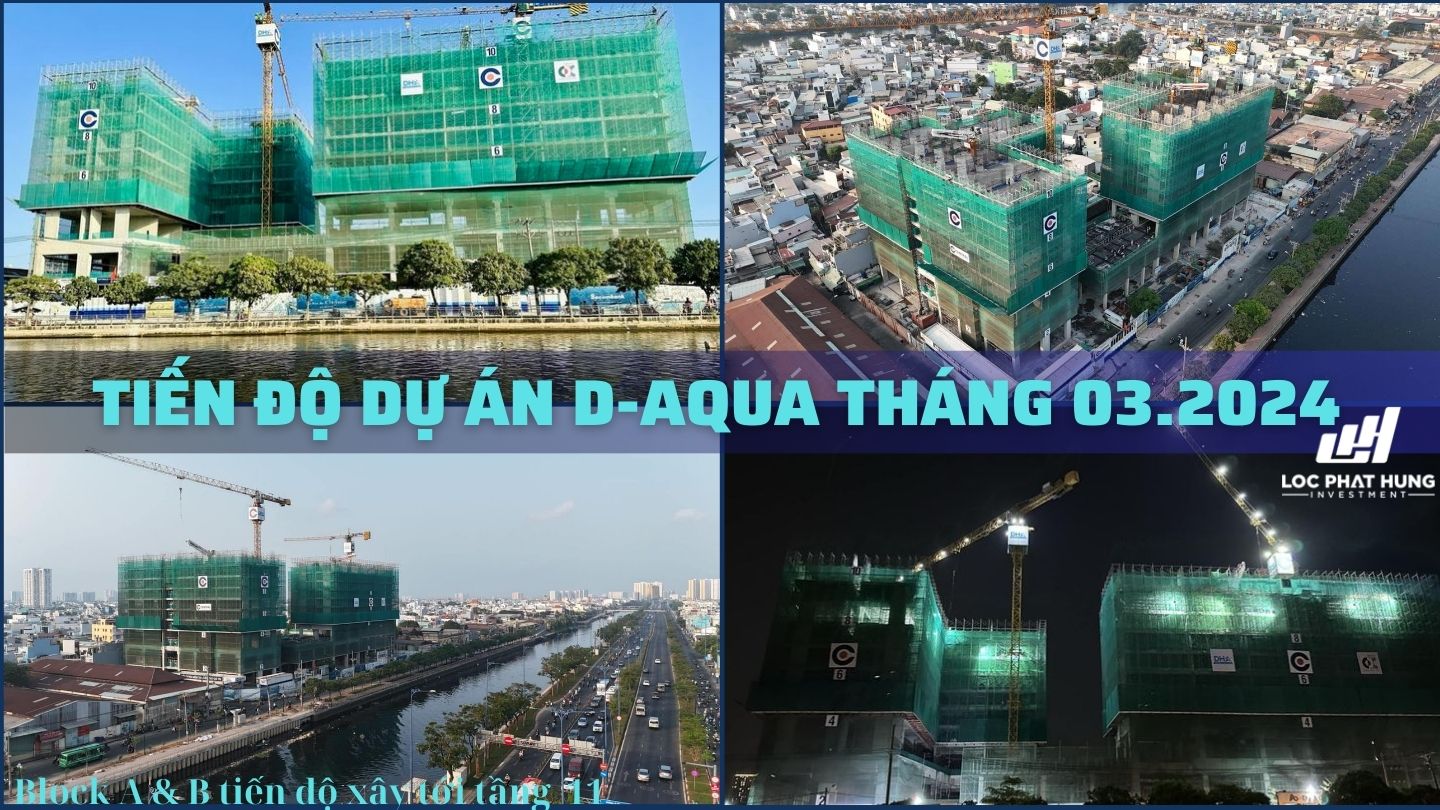 Tiến độ xây dựng D-Aqua Tháng 03.2024