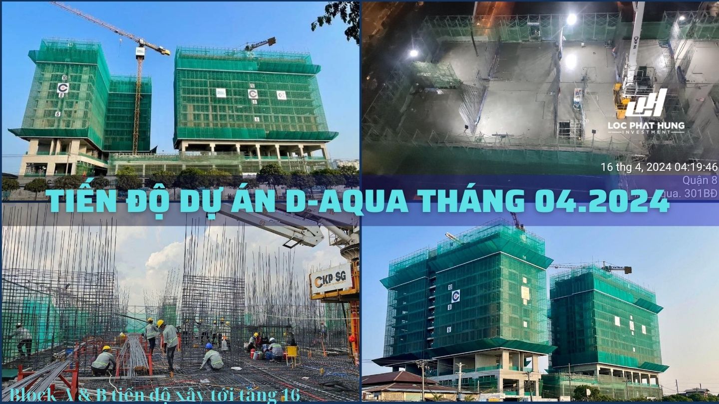 Tiến độ xây dựng D-Aqua Tháng 04.2024