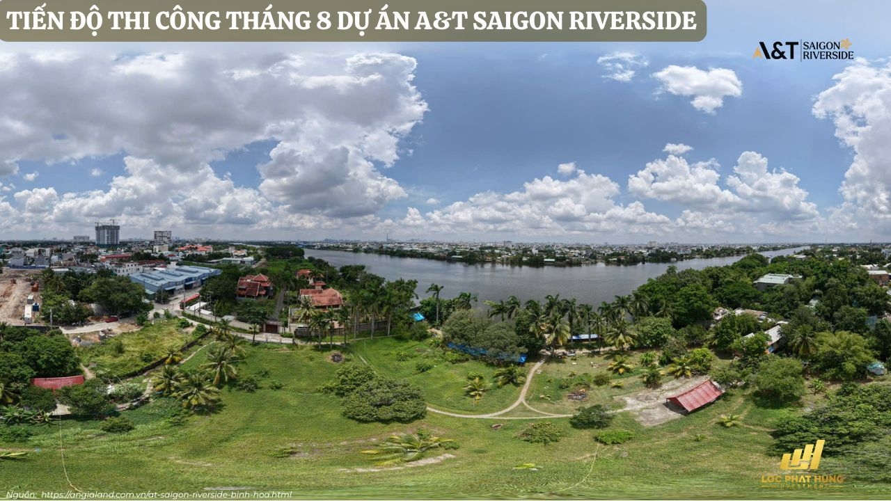 Tiến độ xây dựng tháng 08 dự án A&T Saigon Riverside