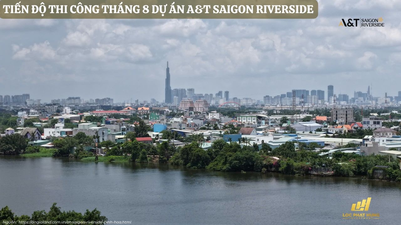 Tiến độ xây dựng tháng 08 dự án A&T Saigon Riverside