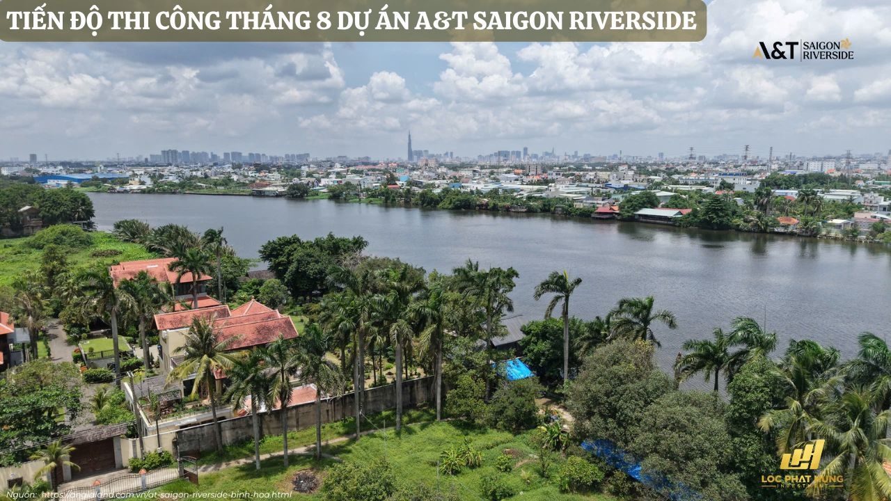 Tiến độ xây dựng tháng 08 dự án A&T Saigon Riverside