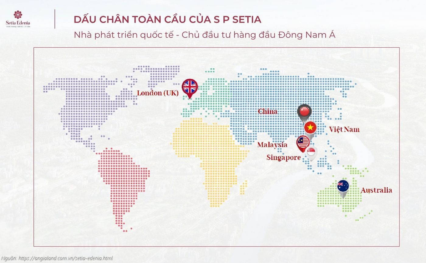 Dấu chân toàn cầu của S P Setia - Chủ đầu tư hàng đầu Đông Nam Á (Việt Nam, Anh, Úc, Singapore, Malaysia, Trung Quốc)
