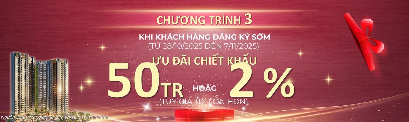 Ưu đãi đăng ký sớm Setia Edenia - Chiết khấu 50 triệu hoặc 2% (Chương trình 3)