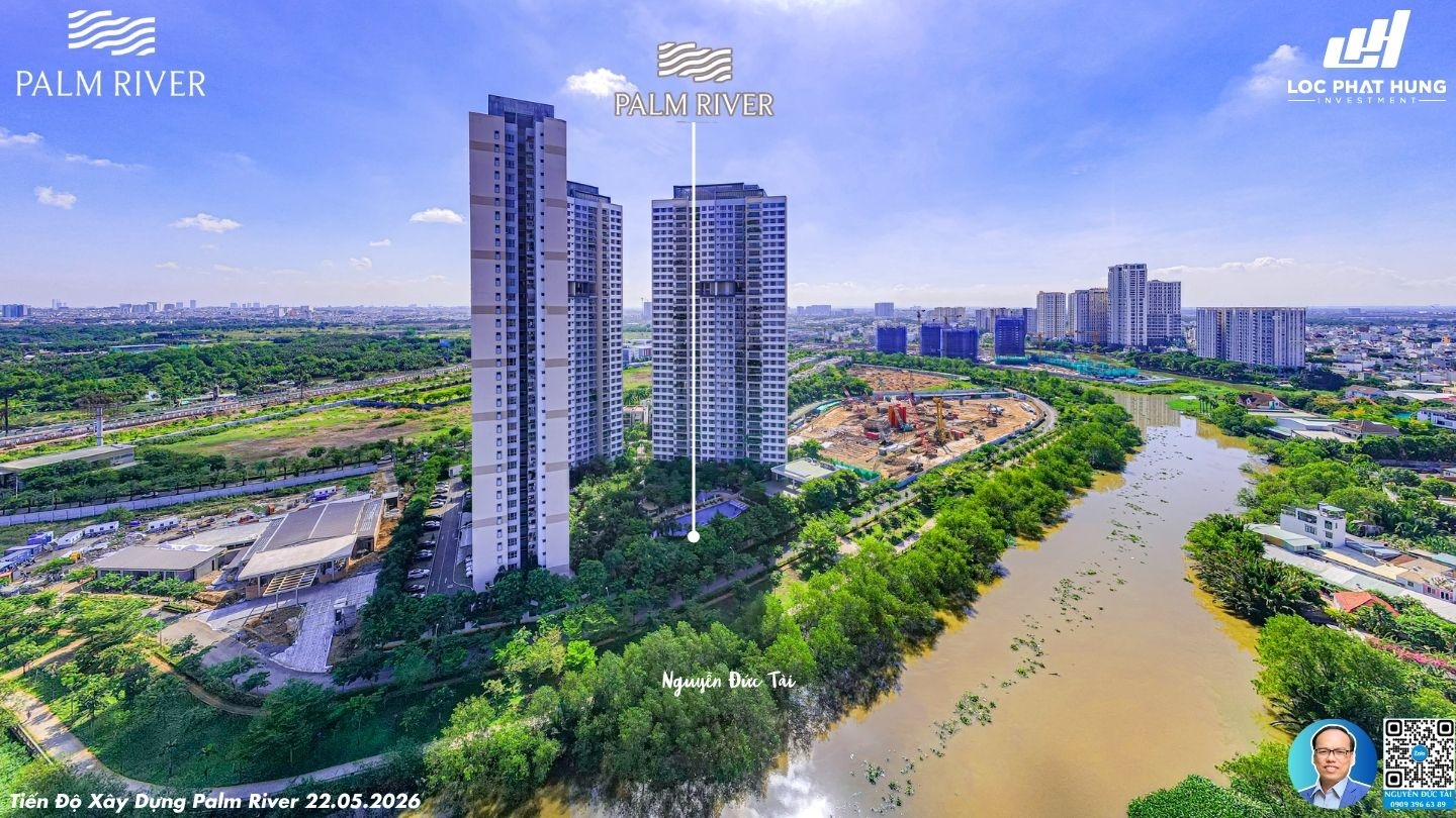 Tiến độ toàn cảnh căn hộ Palm River Quận 2 mới nhất tháng 05/2026